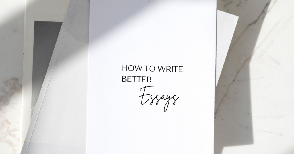 how to write better essays guide